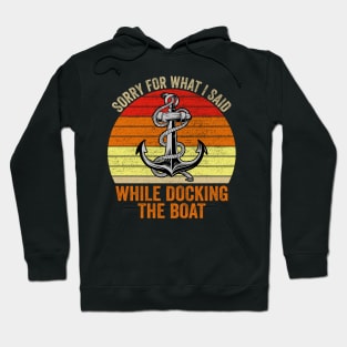 Sorry For What I Said While Docking The Boat Vintage Hoodie